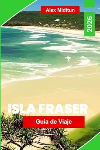 Isla Fraser Guía de viaje 2026: Explora dunas de arena, lagos de agua dulce, rutas en la playa, encuentros con la fauna y consejos prácticos para tu aventura en Queensland
