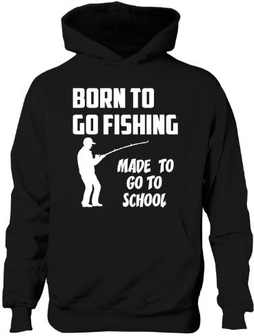 Print4U Born to Go Fishing Made To Go To School Boys/Girls Hoodie 12-13 Black