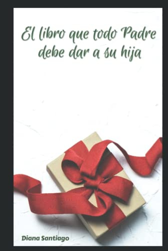 El libro que todo Padre debe dar a su hija