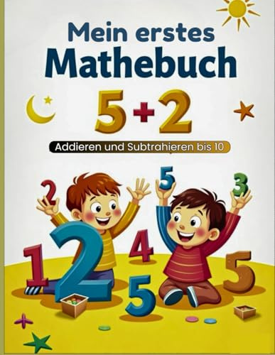 Mein erstes Mathebuch: Addieren und Subtrahieren bis 10