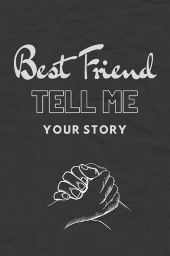Best Friend Tell Me Your Story: A Journal Guided Questions to share Your Best friend Life, Memory Journal with 200+ Emotional and Fun Questions