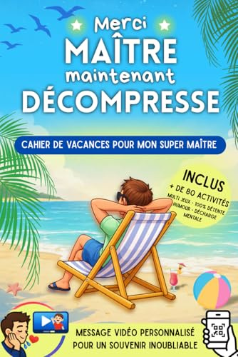 Merci maître, maintenant décompresse - Cahier de vacances pour mon super maître: Cadeau personnalisé pour maître d'école
