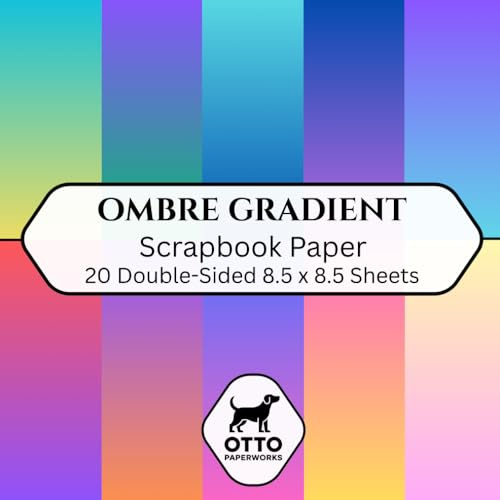 Ombre Gradient Scrapbook Paper: Double-Sided Craft Paper for Scrapbooking, Junk Journals, Card Making, Origami, DIY Projects and Mixed Media