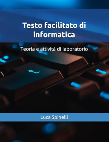 Testo facilitato di informatica: Teoria e attività di laboratorio