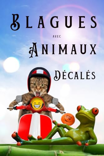 Livre De Blagues avec Animaux Décalés, rigolo hilarant drôle et illustré de photos COULEUR HAUTE QUALITÉ avec Indices et Enigmes dans chaque image: ... pour unir petits et grands de 7 à 77 ans
