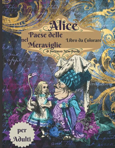 Alice nel paese delle meraviglie libro da colorare per adulti: Libro da colorare per adulti antistress con bellissimi disegni impressionanti e ... e donne che amano le pagine da colorare