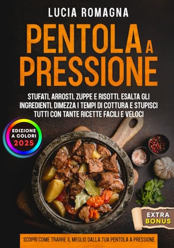 Pentola a pressione: Stufati, arrosti, zuppe e risotti. Dimezza i tempi di cottura e stupisci tutti con tante ricette facili e veloci. Scopri come trarre il meglio dalla tua pentola a pressione.