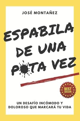 ESPABILA DE UNA PUTA VEZ: Un desafío incómodo y doloroso que marcará tu vida: 1 (Trilogía - José Montañez (Colores primarios))