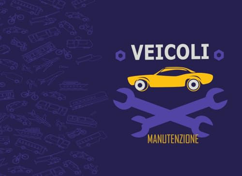Registro Manutenzione Veicoli: Libretto di manutenzione e cambio olio di veicoli e automobili | modifica, riparazione della pista, costi chilometrici ... diario di bordo aut