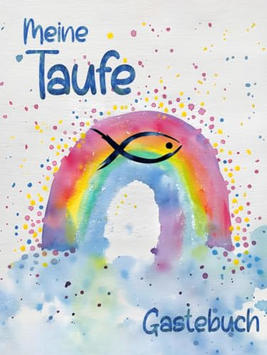 Meine Taufe: Buch mit Regenbogen und Fisch für die Feier in der sich alle Gäste verewigen können mit einem schönen Spruch