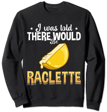 Raclette Cheese Grill Machine Dinner Fondue Recipes Sweatshirt