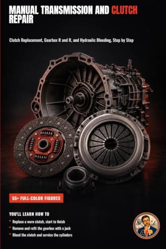 Manual Transmission and Clutch Repair: A Hands-On Guide to Gearboxes and Clutches