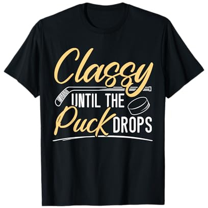 Classy Until The Puck Drops Hockey Stick Sport Lover T-Shirt