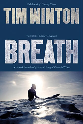 Breath: A Coming of Age Story and a Love Letter to Surfing and the Sea (Picador Collection)