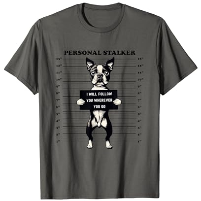 Personal Stalker Boston Terrier Doggo Mugshot Funny Cute T-Shirt