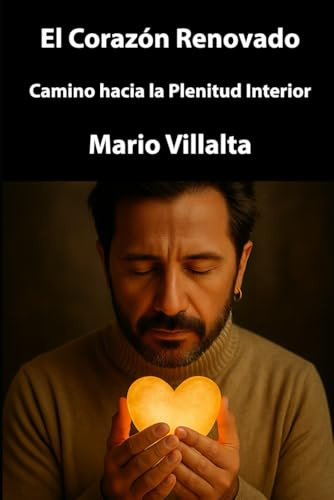 El Corazón Renovado: Camino Cristiano hacia la Plenitud Interior