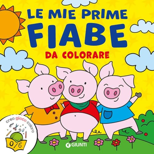 Le mie prime fiabe da colorare. Creo gioco coloro. Ediz. a colori