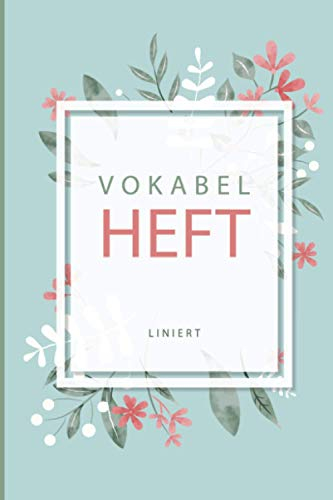 Vokabelheft: Blumen. 2 Spalten. 50 Seiten für Vokabeln mit schönem Design. Zweispaltig mit Soft Cover 6x9 Zoll, ca. DIN A5 15x22cm.