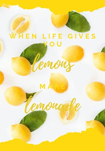 When Life Gives You Lemons, Make Lemonade: Lined Journal (Size: 7x10, Matte Cover) (The Notebook Series)
