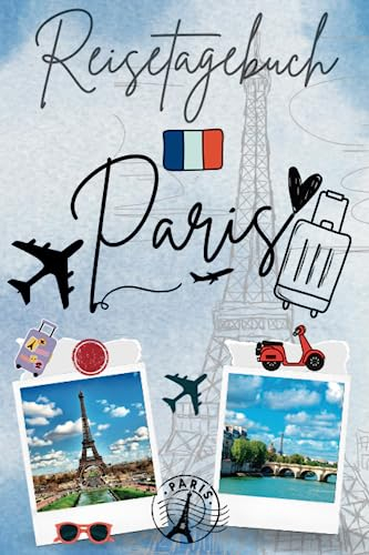 Reisetagebuch PARIS: Planen Sie Ihre Reisen und verfolgen Sie alle Ihre Aktivitäten während Ihres Aufenthalts in Paris /Notizbuch mit Erinnerungen mit ... Jungen Kinder / Souvenirs & Aktivitäten