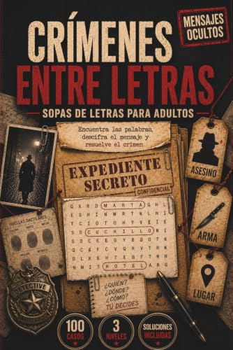 Crímenes entre Letras: Sopas de Letras para Adultos: 100 casos criminales con mensajes ocultos para descubrir el arma, el lugar del crimen y al culpable