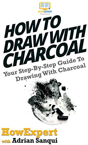 How To Draw With Charcoal: Your Step By Step Guide To Drawing With Charcoal