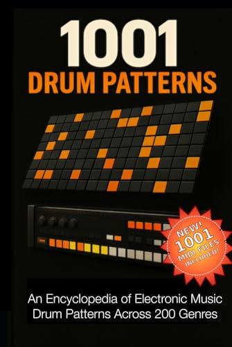 1001 Drum Patterns: An Encyclopedia of Electronic Music Drum Patterns and Genres