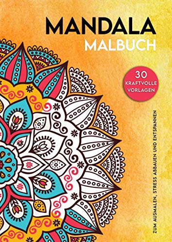 Mandala Malbuch 30 kraftvolle Vorlagen zum Ausmalen, Stress abbauen und Entspannen: feine und grobe Mandalamuster | für Erwachsene | Themen für Mandala | abwischbares Softcover | Softskilltraining