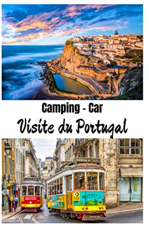 Le Portugal en camping -car: Carnet de voyage en camping car /Parfait complément à votre guide de voyage/ journal de voyage à completer /partez découvrir le Portugal