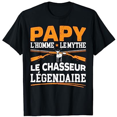 Papy L'Homme Le ythe Le Chasseur Légendaire Humour Chasse T-Shirt