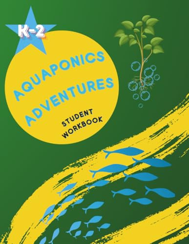 Aquaponics Adventures Student Workbook (Adventures in Aquaponics)