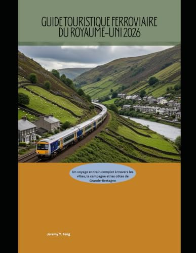 Guide touristique ferroviaire du Royaume-Uni 2026: Un voyage en train complet à travers les villes, la campagne et les côtes de Grande-Bretagne