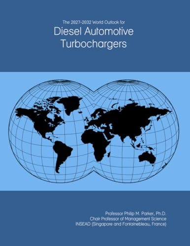 The 2027-2032 World Outlook for Diesel Automotive Turbochargers