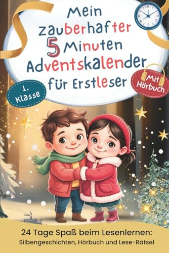Mein zauberhafter 5-Minuten-Adventskalender für Erstleser: 24 Tage Spaß beim Lesenlernen (1. Klasse) – mit weihnachtlichen Silbengeschichten, Hörbuch, Lese-Rätseln und Ausmalbildern