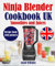 Ninja Blender Cookbook UK: Smoothies and Juices Recipe book with pictures
