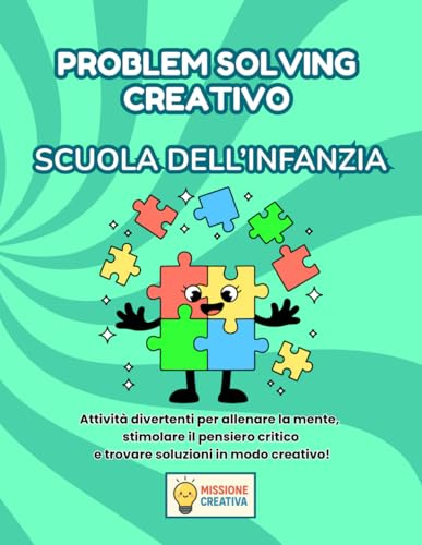 PROBLEM SOLVING SCUOLA DELL'INFANZIA: PERCORSO ESPLORATORE (BASE) CON 70 SCHEDE OPERATIVE + 70 SCHEDE SPIEGAZIONE