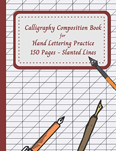Calligraphy Composition Book For Hand Lettering Practice. 150 Pages, Slanted Lines: A Blank Notebook with Slanted Grid Paper.