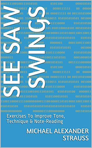 See Saw Swings: Exercises To Improve Tone, Technique & Note-Reading (Metatechnical Exercises Book 1)