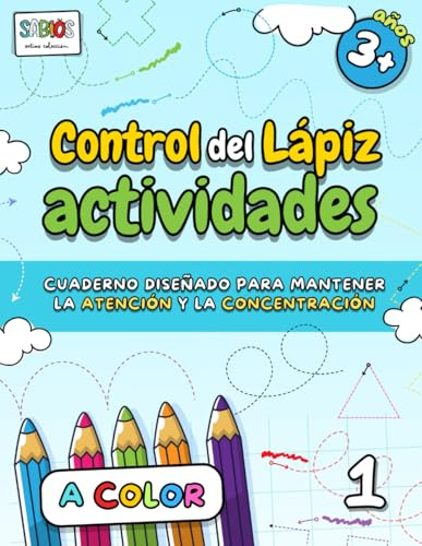 Control del Lápiz 1 - Actividades A COLOR para 3+ años: Libro de actividades de preescolar para niños desde 3 años - trazos y dibujos ... la Motricidad, la Atención y Concentración)