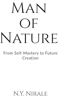 Man of Nature: From Self-Mastery to Future Creation