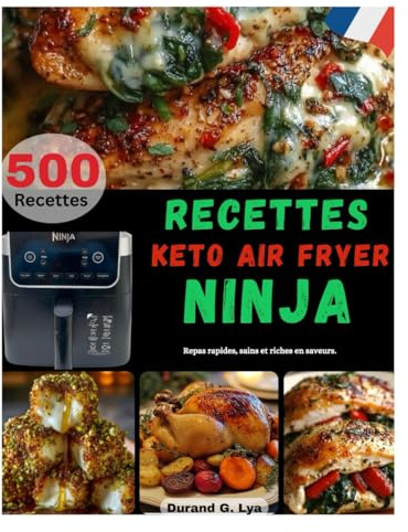 RECETTES KETO AIR FRYER NINJA: REPAS RAPIDES, SAINS ET RICHES EN SAVEURS.