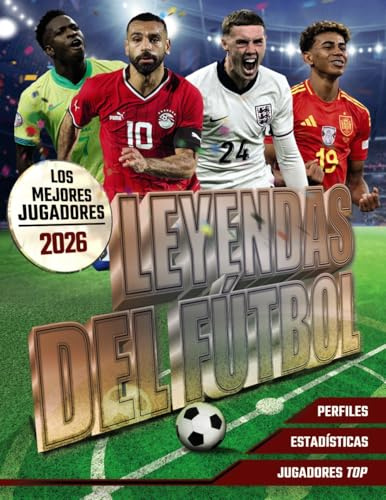 Leyendas del Fútbol. Los mejores jugadores 2026 (Tendencias y Aficiones)