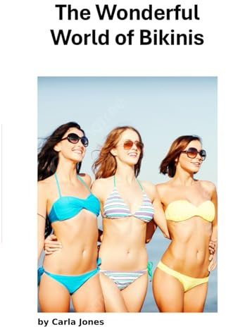 The Wonderful World of Bikinis: Bikinis Up close and Personal
