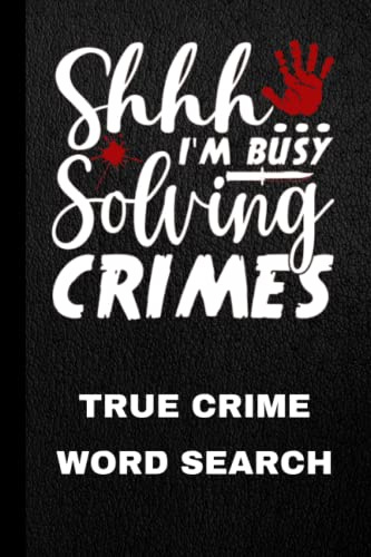 True Crime Word Search Book, 60 Word Find Puzzles for Adults Boost Focus and Concentration, Provide Hours of Brain Stimulating Entertainment, Adult Activity Puzzle Book for Senior Citizens (6” x 9”)
