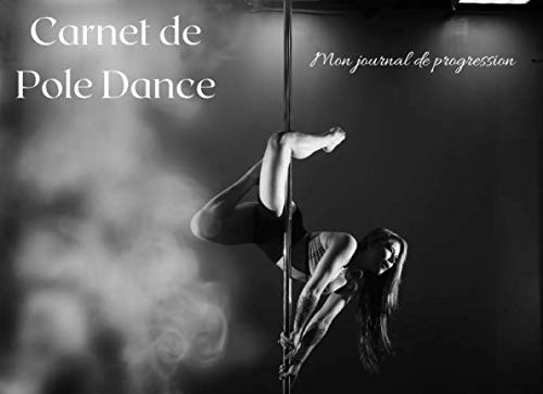 Carnet de Pole Dance : Mon journal de progression: Petit répertoire parfait pour les poleurs et poleuses qui vous permettra d'enfin d'assimiler facilement le nom des figures !