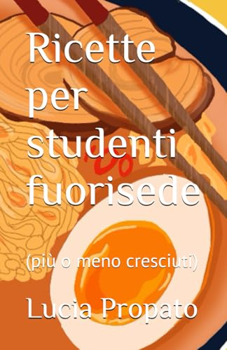 Ricette per studenti fuorisede: (più o meno cresciuti)