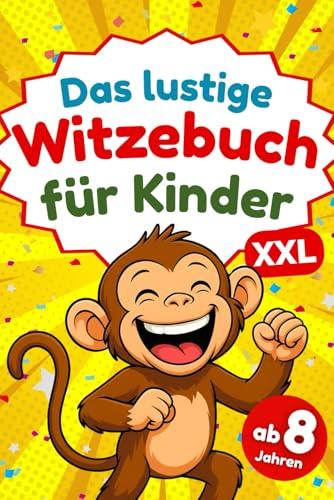 Witzebuch für Kinder ab 8 Jahren: Das perfekte Geschenk für Jungen und Mädchen – mit lustigen Witzen, Scherzfragen und jeder Menge Spaß