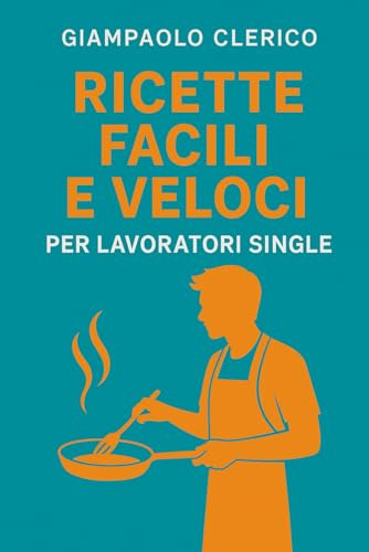 Ricette Facili e Veloci per Lavoratori Single