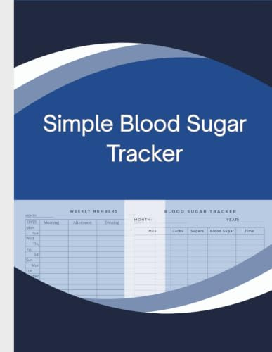 Simple Blood Sugar Meal Tracker: With Weekly and Monthly Numbers Register.