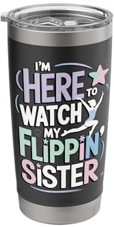 I'm Here to Watch My Flippin Sister Stainless Steel Insulated Tumbler